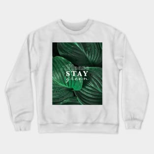 STAY Green Leaves - Inspirational Crewneck Sweatshirt